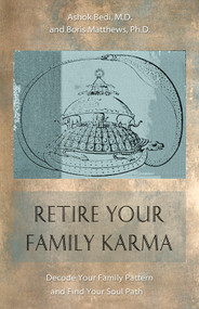 Retire Your Family Karma (Decode Your Family Pattern and Find Your Soul Path) by Ashok Bedi, Boris Matthews, 9780892540815