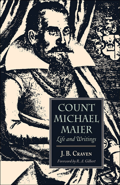 Count Michael Maier (Life and Writings, 1568-1622) by J. B. Craven, R.A. Gilbert, 9780892540839