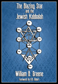 Blazing Star and the Jewish Kabbalah by William Batchelder Greene, R.A. Gilbert, 9780892540860