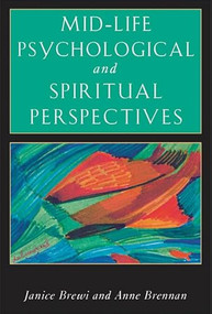 Mid-Life Psychological and Spiritual Perspectives by Janice Brewi, Anne Brennan, 9780892540891