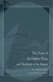 House of the Hidden Places & the Book of the Master by W. Marsham Adams, 9780892540921