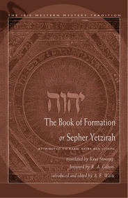 The Book of Formation or Sepher Yetzirah (Attributed to Rabbi Akiba Ben Joseph) by Knut Stenring, R.A. Gilbert, A. E. Waite, 9780892540945
