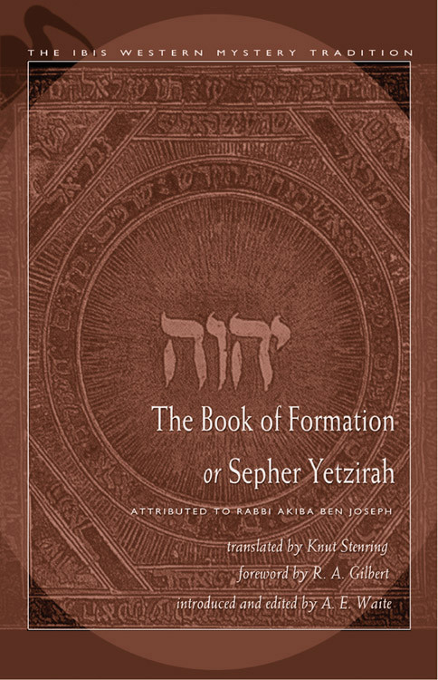 The Book of Formation or Sepher Yetzirah (Attributed to Rabbi Akiba Ben Joseph) by Knut Stenring, R.A. Gilbert, A. E. Waite, 9780892540945