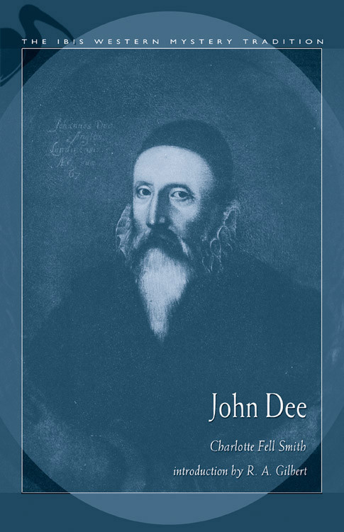 John Dee: 1527-1608 by Charlotte Fell Smith, R.A. Gilbert, 9780892541041