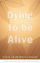 Dying To Be Alive (Death As Spiritual Healer) by Linda Bonnington Vocatura, 9780892541140