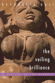 Veiling Brilliance (Journey to the Goddess) by Devadatta Kali, 9780892541287