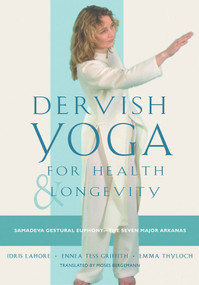 Dervish Yoga for Health and Longevity (Samadeva Gestural Euphony -- the Seven Major Arkanas) by Emma Thyloch, 9780892541317