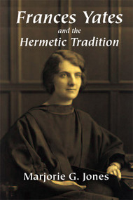Frances Yates and the Hermetic Tradition by Marjorie G. Jones, 9780892541331