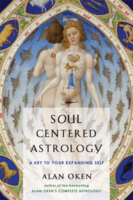 Soul Centered Astrology (A Key to Your Expanding Self) by Alan Oken, 9780892541348