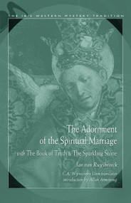 Adornment Of The Spiritual Marriage (The Sparkling Stone & The Book of Supreme Truth) by Jan van Ruysbroeck, C. A. Wynschenk Dom, Allan Armstrong, 9780892541409