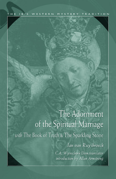 Adornment Of The Spiritual Marriage (The Sparkling Stone & The Book of Supreme Truth) by Jan van Ruysbroeck, C. A. Wynschenk Dom, Allan Armstrong, 9780892541409
