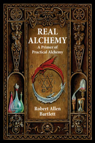 Real Alchemy (A Primer of Practical Alchemy) by Robert Allen Bartlett, Dennis William Hauck, 9780892541508