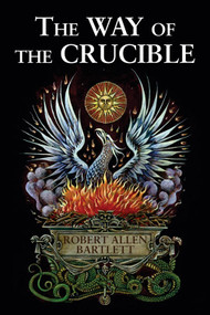 The Way of the Crucible by Robert Allen Bartlett, 9780892541546