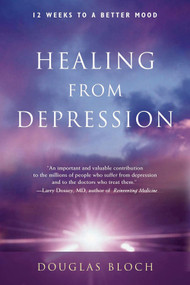 Healing from Depression (12 Weeks to a Better Mood) by Douglas Bloch MA, 9780892541553