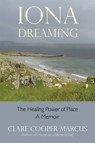 Iona Dreaming (The Healing Power of Place) by Clare Cooper Marcus, 9780892541577