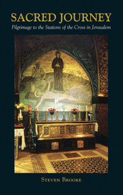 The Sacred Journey (Pilgimage to the Stations of the Cross in Jerusalem) by Steven Brooke, 9780892541638