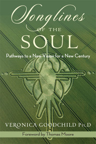 Songlines of the Soul (Pathways to a New Vision for a New Country) by Veronica Goodchild, Thomas Moore, 9780892541683