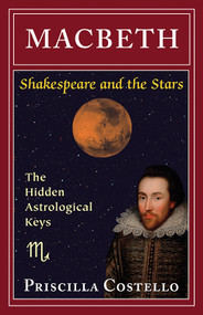 Macbeth (The Hidden Astrological Keys) by Priscilla Costello MA, 9780892541775