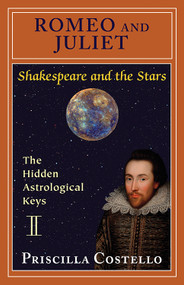 Romeo and Juliet (The Hidden Astrological Keys) by Priscilla Costello MA, 9780892541829