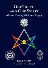 One Truth and One Spirit (Aleister Crowley's Spiritual Legacy) by Keith Readdy, Vere Chappell, 9780892541843