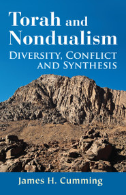 Torah and Nondualism (Diversity, Conflict, and Synthesis) by James H. Cumming, 9780892541874