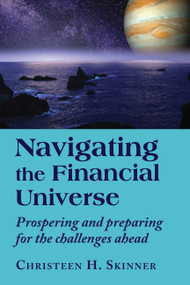 Navigating the Financial Universe (Prospering and Preparing for the Challenges Ahead) by Christeen H. Skinner, 9780892541898