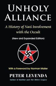 Unholy Alliance (A History of Nazi Involvement with the Occult (New and Expanded Edition)) by Peter Levenda, Norman Mailer, 9780892541904