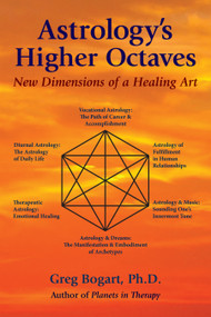 Astrology's Higher Octaves (New Dimensions of a Healing Art) by Greg Bogart, 9780892541935