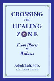 Crossing the Healing Zone (From Illness to Wellness) by Ashok Bedi, 9780892542031