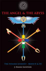 The Angel & The Abyss (The Inward Journey, Books II & III) by J. Daniel Gunther, 9780892542116