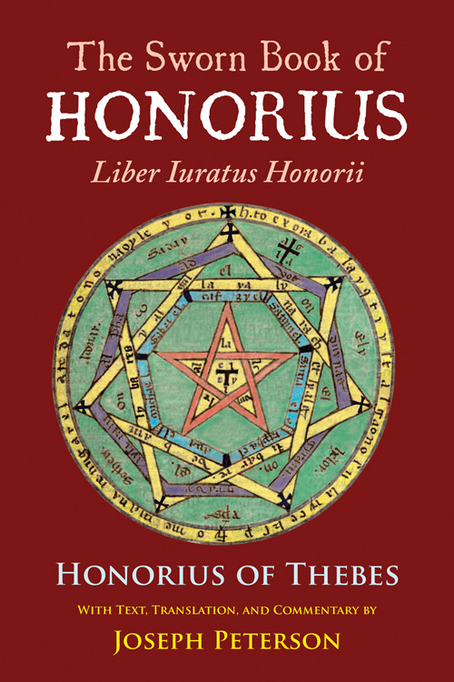 The Sworn Book of Honorius (Liber Iuratus Honorii) by Honorius of Thebes, Joseph H. Peterson, 9780892542154