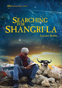 Searching for Shangri-la (Himalayan Trilogy Book I) by Laurence Brahm, 9780892542208