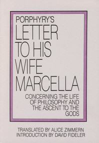 Porphyry's Letter to His Wife (Concerning the Life of Philosophy and the Ascent to the Gods) by Porphyry, Alice Zimmern, David Fideler, 9780933999275