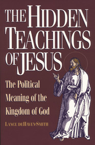 The Hidden Teachings of Jesus (The Political Meaning of the Kingdom of God) by Lance Dehaven-Smith, 9780933999367
