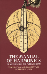 The Manual of Harmonics of Nicomachus the Pythagorean by Nicomachus of Gerasa, Flora R. Levin, 9780933999435