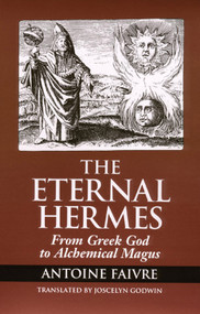 Eternal Hermes (From Greek God to Alchemical Magus) by Antoine Faivre, 9780933999527