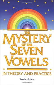 The Mystery of the Seven Vowels (In Theory and Practice) by Joscelyn Godwin, 9780933999862