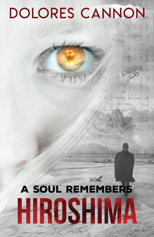 A Soul Remembers Hiroshima by Dolores Cannon, 9780963277664