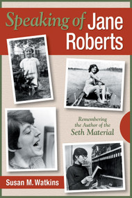 Speaking of Jane Roberts (Remembering the Author of the Seth Material) by Susan M. Watkins, 9780966132779