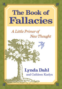The Book of Fallacies (A Little Primer of New Thought) by Lynda Madden Dahl, Cathleen Kaelyn, 9780966132793
