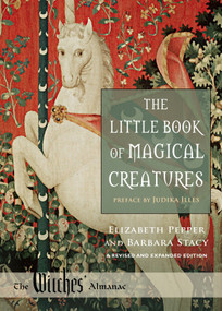 The Little Book of Magical Creatures (A Revised and Expanded Edition) by Elizabeth Pepper, Barbara Stacy, Judika Illes, 9780977370399