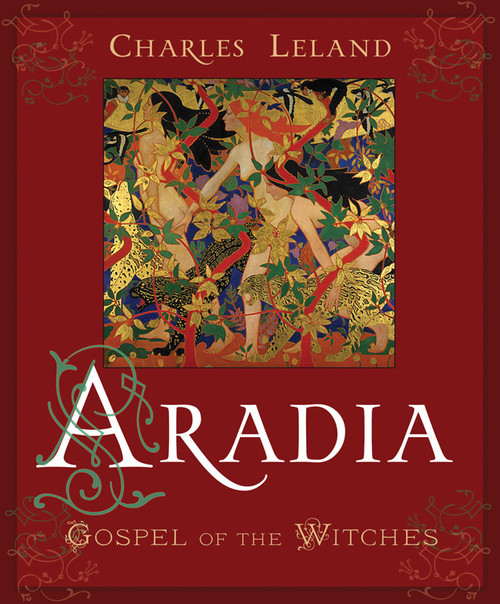 Aradia (Gospel of the Witches) by Charles Godfrey Leland, Prof. Robert Mathiesen, 9780982432358