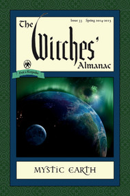 The Witches' Almanac: Issue 33, Spring 2014-Spring 2015 (Mystic Earth) by Theitic, 9780982432396