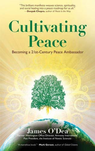Cultivating Peace (Becoming a 21st Century Peace Ambassador) by James O'Dea, 9780984840717