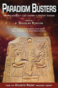 Paradigm Busters (Beyond Science, Lost History, Ancient Wisdom) by J. Douglas Kenyon, 9780990690405