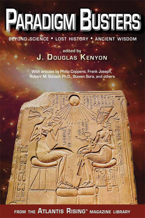 Paradigm Busters (Beyond Science, Lost History, Ancient Wisdom) by J. Douglas Kenyon, 9780990690405