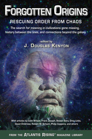 Forgotten Origins (Rescuing Order from Chaos) by J. Douglas Kenyon, 9780990690412