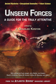 Unseen Forces (A Guide for the Truly Attentive) by J. Douglas Kenyon, 9780990690450