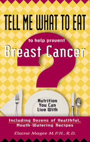 Tell Me What to Eat to Help Prevent Breast Cancer (Nutrition You Can Live with) by Elaine Magee MPH R.D., 9781564144478
