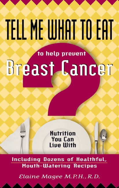 Tell Me What to Eat to Help Prevent Breast Cancer (Nutrition You Can Live with) by Elaine Magee MPH R.D., 9781564144478